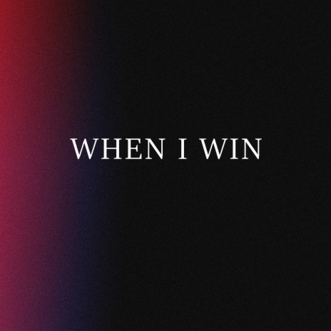 When I Win | Boomplay Music