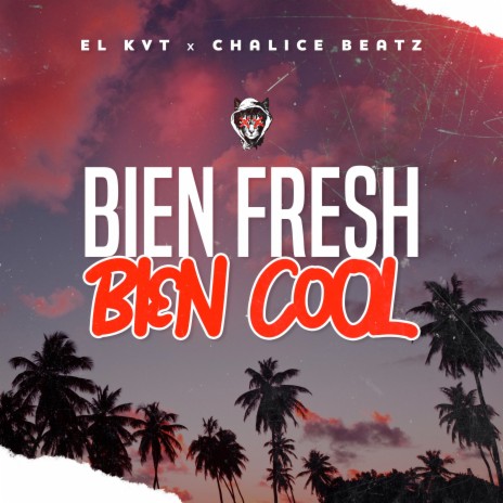 Bien Fresh Bien Cool ft. Chalice Beatz | Boomplay Music