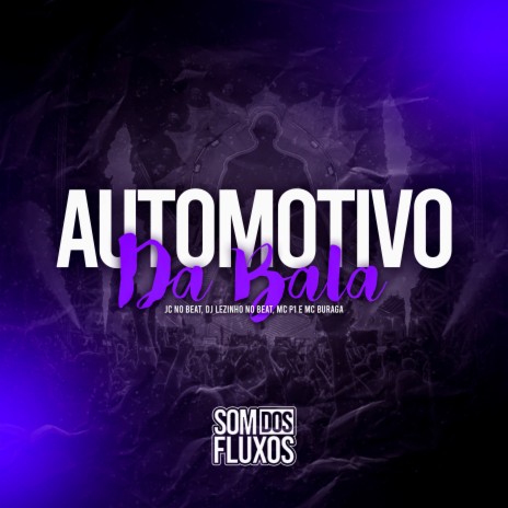 Automotivo da Bala ft. MC Buraga, JC NO BEAT & MC P1 | Boomplay Music