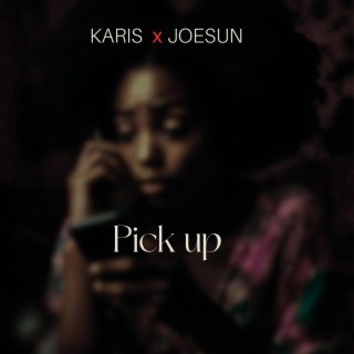 Pick up ft. Joesun lyrics | Boomplay Music