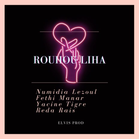 Rouhou Liha ft. Numidia Lezoul, Fethi Manar, Reda Rais & Yacine Tigre | Boomplay Music