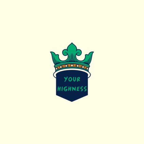 Your Highness | Boomplay Music