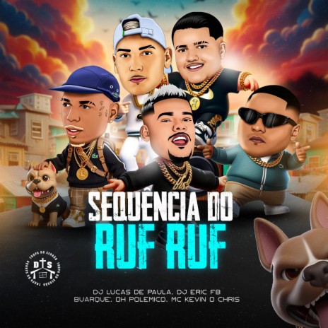 Sequência do Ruf Ruf ft. Dj Eric Fb, BUARQUE, Oh Polêmico, MC Kevin o Chris & Mc Magrinho | Boomplay Music