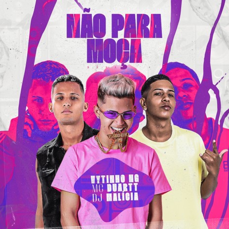 Não para Moça ft. MC Duartt & Dj Malicia | Boomplay Music