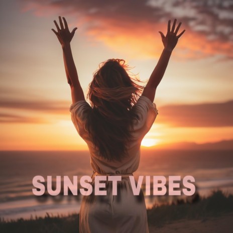 Sunset Vibes | Boomplay Music