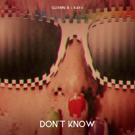 Don't Know ft. Ray6 | Boomplay Music