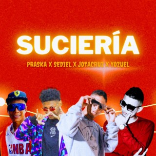 Suciería ft. Sediel, Yozuel La Innovación & Praska lyrics | Boomplay Music