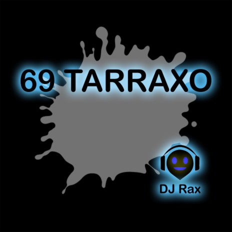 69 Tarraxo | Boomplay Music