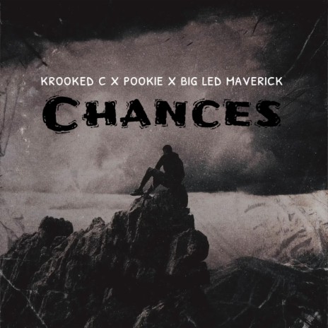 Chances ft. Krooked C, Big Led & Pookie