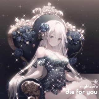 Die For You - Nightcore