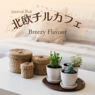 北欧チルカフェ - Breezy Flavour