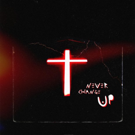 Never Change Up | Boomplay Music