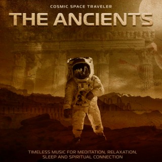 The Ancients: Timeless Music for Meditation, Relaxation, Sleep and Spiritual Connection