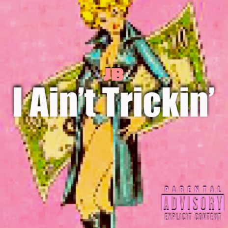 I Ain't Trickin'