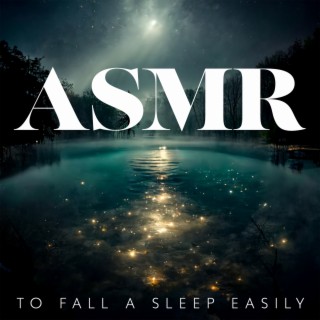 Asmr To Fall A Sleep Easily