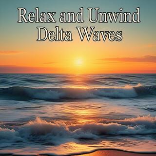 Relax and Unwind Delta Waves