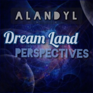 Dream Land Perspectives