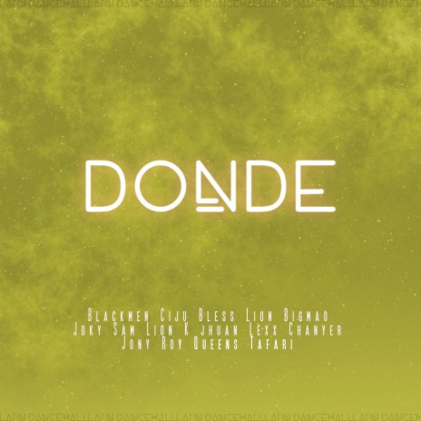 DONDE ft. Lexx Chanyer, Ciju Bless, Lion Bigmao, Joky Sam & Blackmen | Boomplay Music