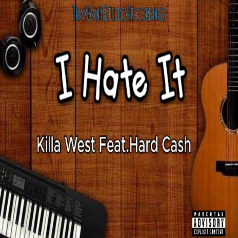 I Hate It ft. Hard Cash