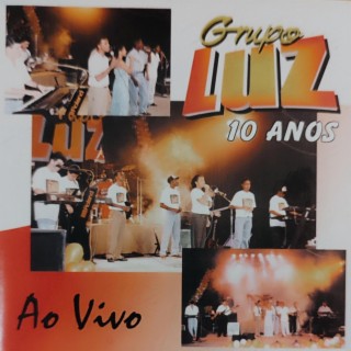 Grupo Luz 10 Anos Ao Vivo