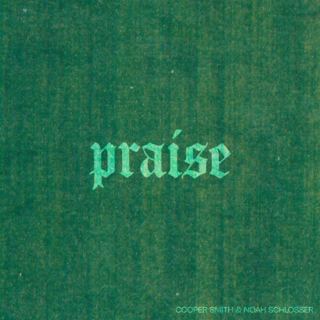 Praise ft. Noah Schlosser | Boomplay Music