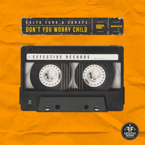 Don't You Worry Child ft. SHNAPS | Boomplay Music
