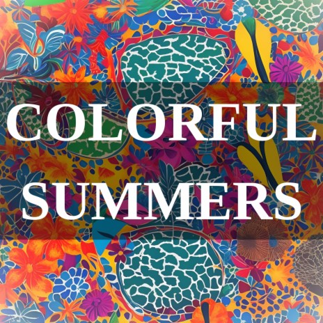 Colorful Summers | Boomplay Music