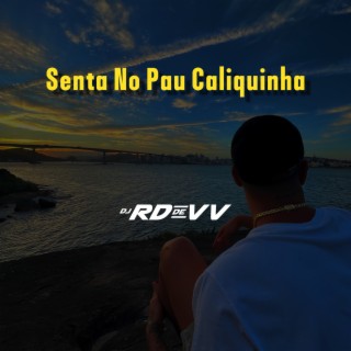 Senta No Pau Caliquinha