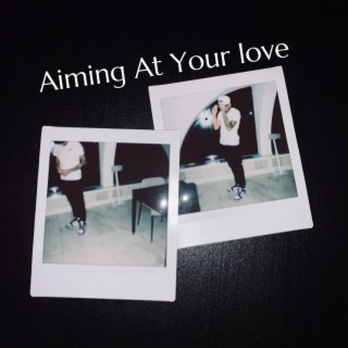 Aiming At Your Love