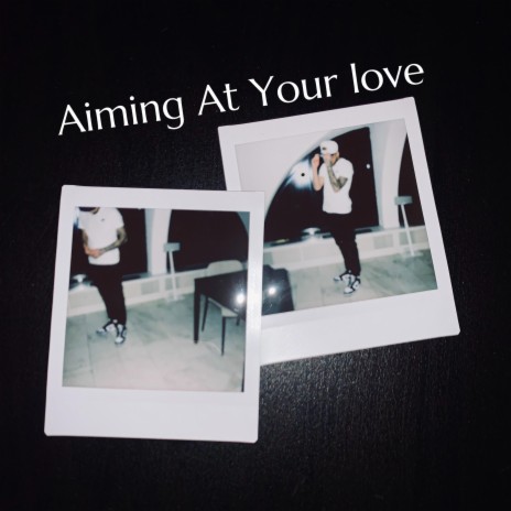 Aiming At Your Love | Boomplay Music