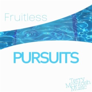 Fruitless Pursuits