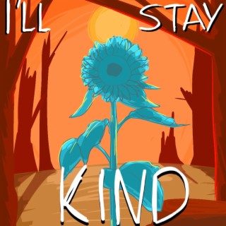 I'll Stay Kind lyrics | Boomplay Music