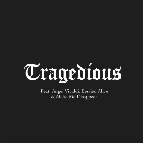 Tragedious ft. Angel Vivaldi, Berried Alive & Make Me Disappear | Boomplay Music