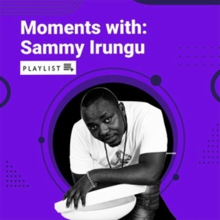 Moments with: Sammy Irungu
