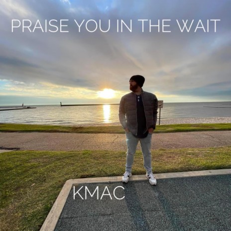 Praise You In The Wait | Boomplay Music