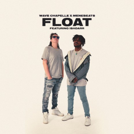 Float ft. Menebeats & IshDARR | Boomplay Music