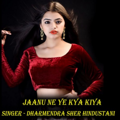 Jaanu Ne Ye Kya Kiya | Boomplay Music