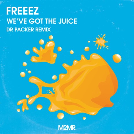 We've Got The Juice (Dr Packer Radio Edit) ft. Dr Packer | Boomplay Music