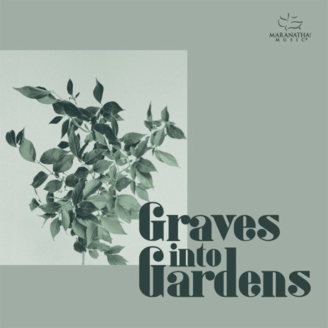 Graves Into Gardens ft. Maranatha! Music & Adam Smucker