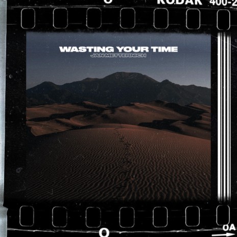 Wasting Your Time | Boomplay Music