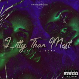 Litty Than Most ft. SNAP lyrics | Boomplay Music