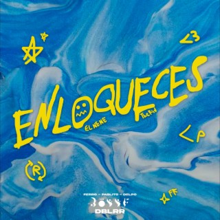 Enloqueces ft. Delpo & Pablito lyrics | Boomplay Music