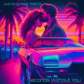 Seconds Without You ft. Aisle 9 lyrics | Boomplay Music