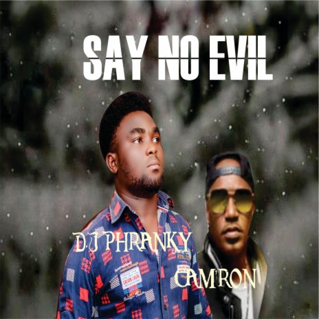 SAY NO EVIL (feat. Cam'ron) | Boomplay Music
