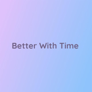 Better With Time