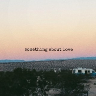 something about love