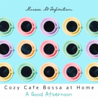 Cozy Cafe Bossa at Home - a Good Afternoon