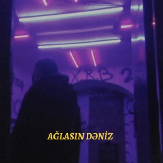 AĞLASIN DƏNİZ