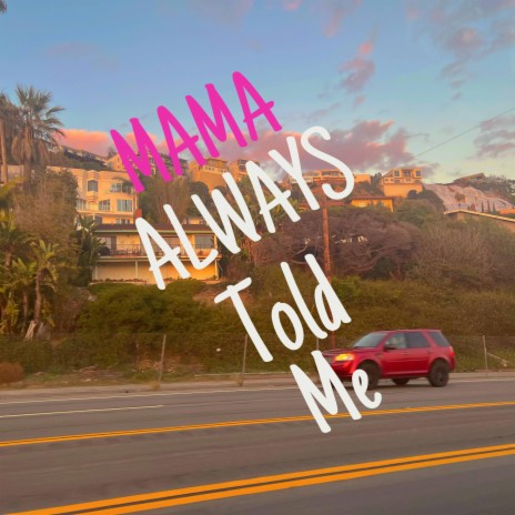 Mama Always Told Me | Boomplay Music