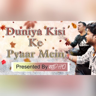 Duniya Kisi K Pyar Mein by Sadho band